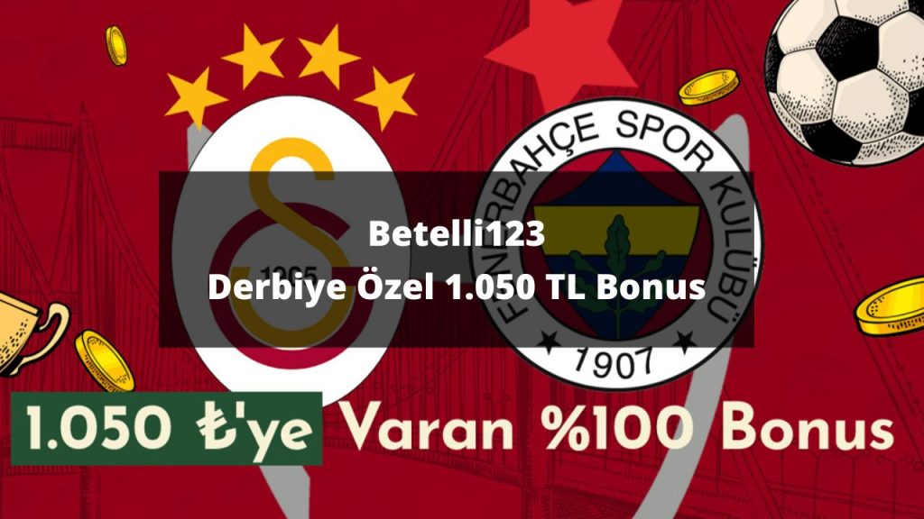 Betelli123 Derbi̇ye Özel 1.050 TL Bonus